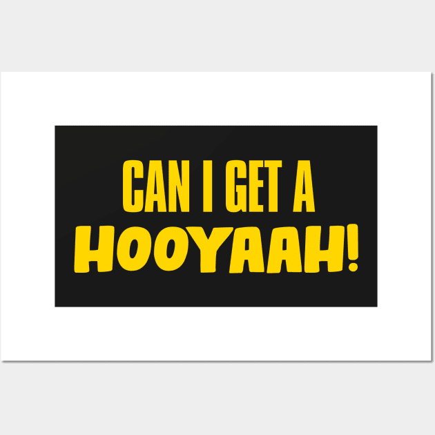 Can I Get A Hooyaah! Wall Art by JigglePeek